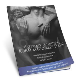 Korai magömlés elleni hatékony módszerek lépésről-lépésre bemutatva